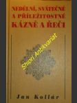 Nedělní, svátečné a příležitostné kázně a řeči - kollár jan - náhled