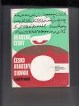 Arabsko český a česko arabský slovník (4500 nejpoužívanějších slov denního tisku, úředních listin a naukové prózy) - náhled