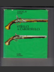 Střelci a čarostřelci (Historický přehled vývoje terčových pušek a pistolí, střelnic, střelecké techniky a organizací / Dějiny soubojové střelby, artistického a kouzelnického střílení) - náhled