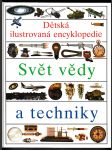 Dětská ilustrovaná encyklopedie - Svět vědy a techniky - náhled