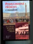 Podivuhodné příběhy z minulosti (Neuvěřitelné, ale pravdivé zajímavosti z historie) - náhled