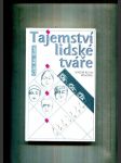 Tajemství lidské tváře (Naučte se svůj protějšek odhadnout na první pohled, poznat jeho silné a slabé stránky, prohlédnout jeho naděje a obavy) - náhled