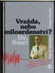 Eutanazie  / Vražda, nebo milosrdenství? Dr. Smrt (Důvěrná zpráva o radikálním propagátorovi a praktikovi eutanazie) - náhled