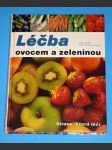 Léčba ovocem a zeleninou - Strava, která léčí - náhled