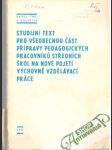 Studijní text pro všeobecnou část přípravy pedagogických pracovníků středních škol a nové pojetí výchovně vzdelávací práce - náhled