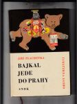 Bajkal jede do Prahy (Dobrodružné vyprávění o strašném a divokém medvědovi sibiřském, který se dostal z nepřístupné tajgy až na ruzyňskou pláň, jakož i alotriích, která vyváděl, a o tom, co s ním lidé zakusili) - náhled