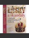 Lásky a škandály v našich panovníckych rodoch (Lásky a skandály v panovnických rodech, Slovensko (Habsburkové, Jagellonci, Anjou, Zikmund Lucemburský, Rudolf II) - náhled