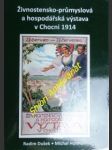 Živnostensko-průmyslová a hospodářská výstava v chocni 1914 - dušek radim / hofman michal - náhled