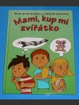 Mami, kup mi zvířátko - náhled