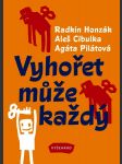 Vyhořet může každý pilátová agáta, cibulka aleš, honzák radkin - náhled