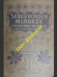 Sebevýchova mládeže - kniha pro mládež - foerster friedrich wilhelm - náhled