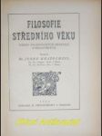 Filosofie středního věku - nástin filosofických meditací středověkých - kratochvil josef - náhled