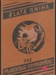 Zlatá kniha pro praktickou hospodyňku - příručka pro život po všech jeho stránkách - náhled