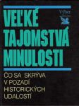 Veľké tajomstvá minulosti (Čo sa skrýva v pozadí historických udalostí) - náhled