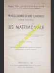 Praelectiones ex iure canonico - liber tertius - ius matrimoniale - matoušů ludvík - náhled