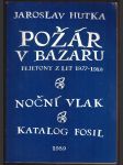 Požár v bazaru / noční vlak / katalog fosil hutka jaroslav - náhled