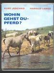 Wohin gehst du - pferd? jeschko kurt, lange harald - náhled