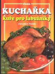 Kuchařka - kuře pro labužníky vašák jaroslav - náhled