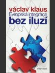 Evropská integrace bez iluzí klaus václav - náhled