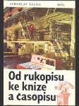 Od rukopisu ke knize a časopisu šalda jaroslav - náhled