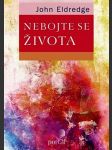 Nebojte se života eldredge john - náhled