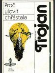 Proč ulovit chřástala - Bohuslav Trojan, 1983 - náhled