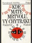 Kde máte mrtvolu, vy chytráku - náhled