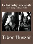 Tibor Huszár (Letokruhy večnosti / Tree Rings of Eternity) - náhled