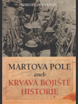 Martova pole aneb Krvavá bojiště historie - náhled