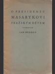 O presidentu Masarykovi pražským dětem  - náhled