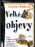 Chytré hlavy: Velké objevy (Vyprávění o velkých objevech, vynálezech a myšlenkách, které obohatily náš život) - náhled