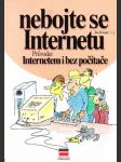 Nebojte se internetu. Průvodce Internetem i bez počítače. - náhled