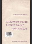 Amazonský proud / Dlouhý, Široký, Bystrozraký - náhled