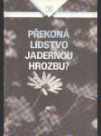 Překoná lidstvo jadernou hrozbu? - náhled