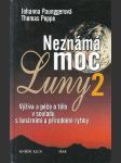 Neznámá moc Luny 2 - výživa a péče o tělo v souladu s lunárními a přírodními rytmy - náhled