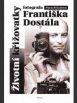 Životní křižovatky fotografa Františka Dostála - náhled