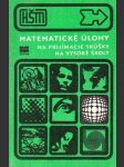 Matematické úlohy na přijímacie skúšky na vysoké školy - náhled