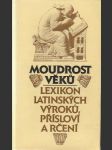 Moudrost věků – Lexikon latinských výroků, přísloví a rčení - náhled