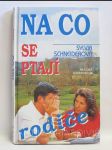 Na co se ptají rodiče: Vše, co chtějí vědět rodiče o duši, těle, vztazích, sexualitě dospívajících - náhled