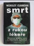 Smrt z rukou lékaře: Skutečné příběhy vrahů s lékařským diplomem - náhled