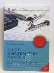 Testy z matematiky na VŠE II.: 75x5 typových příkladů podle nové koncepce přijímacích zkoušek na Vysokou školu ekonomickou - náhled