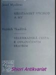 Křesťanský východ a my / Velehradská cesta k odloučeným bratřím - MYSLIVEC Josef / TKADLČÍK Vojtěch - náhled