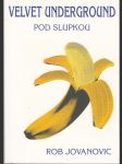 Velvet Underground pod slupkou - náhled