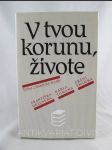 V tvou korunu, živote: Výbor z básnické tvorby Františka Gellnera, Karla Tomana, Frání Šrámka - náhled