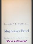 Můj božský přítel - eucharistické úvahy - řada iv - le buffe francis s.j. - náhled