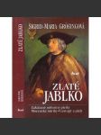 Zlaté jablko. Zakázané milostné pletky. Mocenské intriky. Vzestupy a pády [příběhy osobností z historie, mj. Karel Smělý, Kolumbus, Juan Borgia, Jean Kalvin ad.] - náhled