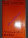 Neutestamentliche Theologie. Der Stand der Forschung - SCHNACKENBURG Rudolf - náhled