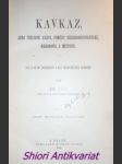 Kavkaz , jeho přírodní krásy, poměry národohospodářské, národopis a místopis - fait emanuel - náhled