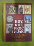 Kdy, kde, proč & jak se to stalo v českých dějinách (Sto událostí, které dramaticky změnily naši historii) - náhled