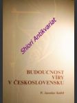 Budoucnost víry v československu - knittl jaroslav - náhled